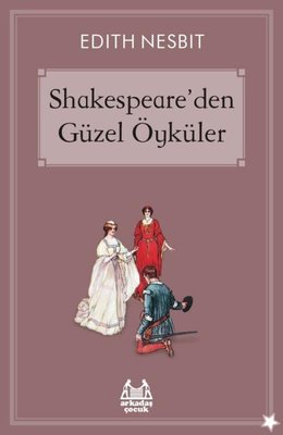 Shakespeareden Güzel Öyküler | Arkadaş Yayıncılık