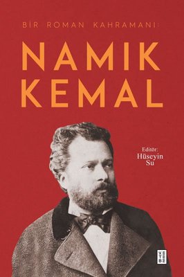 Bir Roman Kahramanı: Namık Kemal | Ketebe Yayınları