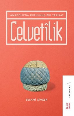 Celvetilik - Anadoluda Kurulmuş Bir Tarikat | Ketebe Yayınları