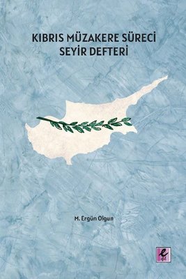 Kıbrıs Müzakere Süreci Seyir Defteri | Efil Yayınevi Yayınları
