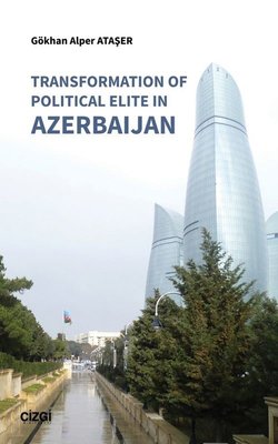 Transformation of Political Elite in Azerbaijan | Çizgi Kitapevi