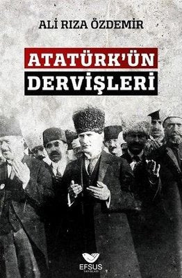 Atatürkün Dervişleri | Efsus