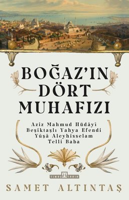 Boğaz'ın Dört Muhafızı | Timaş Yayınları