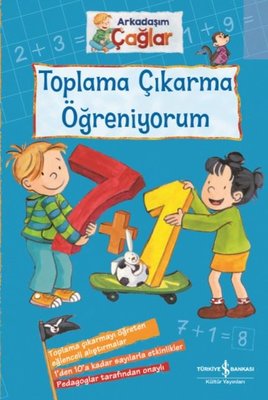 Toplama Çıkarma Öğreniyorum - Arkadaşım Çağlar | İş Bankası Kültür Yayınları
