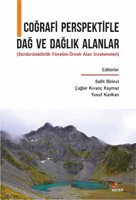 Coğrafi Perspektifle Dağ ve Dağlık Alanlar - Sürdürülebilirlik - Yönetim - Örnek Alan İncelemeleri | Kriter