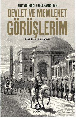 Devlet Ve Millet Görüşlerim - Sultan 2. Abdülhamid Han | Hamidiye Kitaplığı