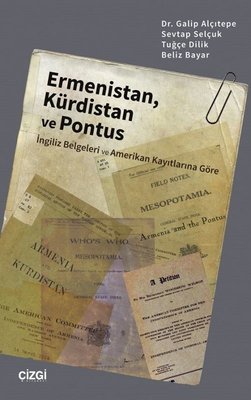 Ermenistan Kürdistan ve Pontus - İngiliz Belgeleri ve Amerikan Kayıtlarına Göre | Çizgi Kitapevi