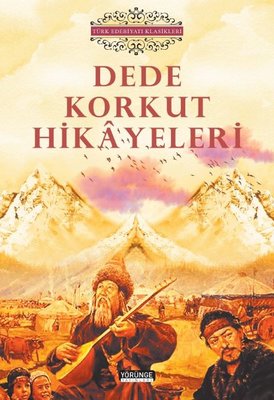 Dede Korkut Hikayeleri - Türk Edebiyatı Klasikleri | Yörünge Yayınları