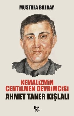 Kemalizmin Centilmen Devrimcisi: Ahmet Taner Kışlalı | Halk Kitabevi
