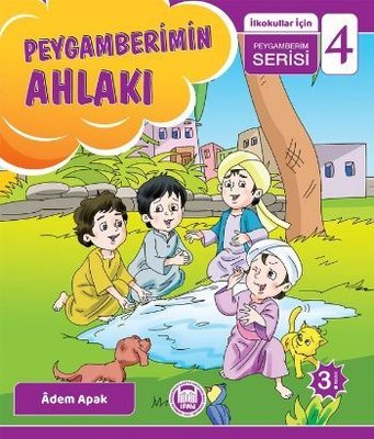 Peygamberimin Ahlakı - İlkokullar İçin Peygamberim Serisi - 4 | M. Ü. İlahiyat Fakültesi Vakfı Yayı