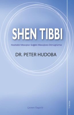 Shen Tıbbı - Hastalıklı Mesajları Sağlıklı Mesajlara Dönüştürme | Sola Unitas