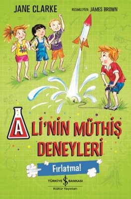 Ali'nin Müthiş Deneyleri - Fırlatma! | İş Bankası Kültür Yayınları