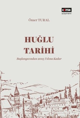 Huğlu Tarihi - Başlangıcından 2005 Yılına Kadar | Eğitim Yayınevi