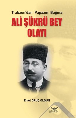 Trabzondan Papazın Bağına Ali Şükrü Bey Olayı | Altınordu