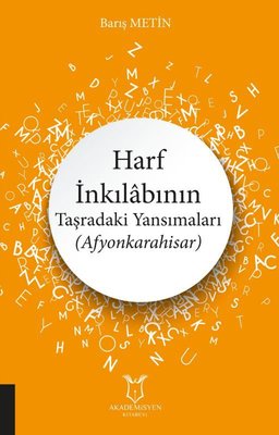 Harf İnkılabının Taşradaki Yansımaları - Afyonkarahisar | Akademisyen Kitabevi