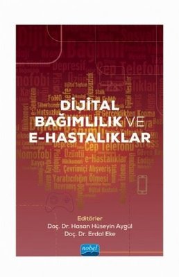 Dijital Bağımlılık ve E - Hastalıklar | Nobel Akademik Yayıncılık