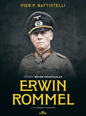 Erwin Rommel - Osprey Büyük Komutanlar | Kronik Kitap