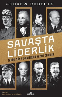 Savaşta Liderlik - Tarihe Yön Verenlerden Hayati Dersler | Kronik Kitap