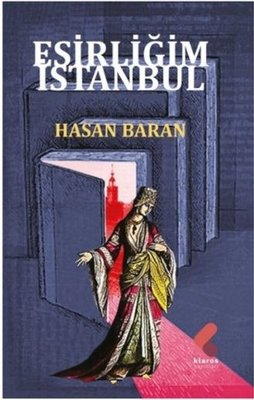 Esirliğim İstanbul | Klaros Yayınları