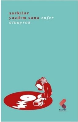 Şarkılar Yazdım Sana | Klaros Yayınları