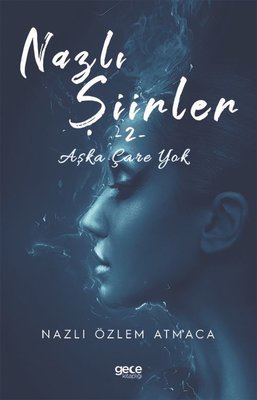 Nazlı Şiirler 2 - Aşka Çare Yok | Gece Kitaplığı