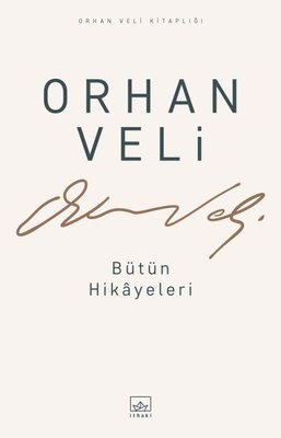 Orhan Veli - Bütün Hikayeleri | İthaki Yayınları