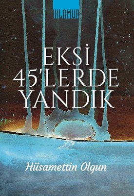 Eksi 45'lerde Yandık | Ihlamur Kitap