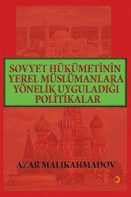 Sovyet Hükümetinin Yerel Müslümanlara Yönelik Uyguladığı Politikalar | Cinius
