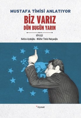 Mustafa Timisi Anlatıyor - Biz Varız Dün Bugün Yarın | Dipnot