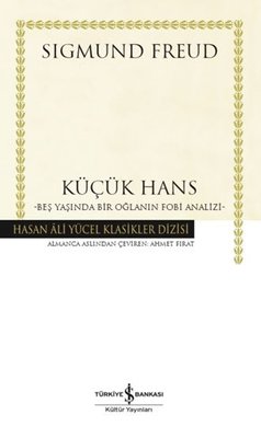 Küçük Hans - Beş Yaşında Bir Oğlanın Fobi Analizi - Hasan Ali Yücel Klasikler | İş Bankası Kültür Yayınları
