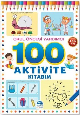 100 Aktivite Kitabım - 4 - 5 - 6 Yaş Okul Öncesi Yardımcı | Martı Yayınları