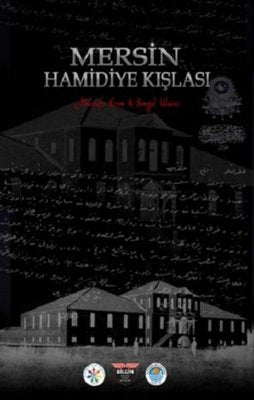 Mersin Hamidiye Kışlası | Bilgin Kültür Sanat