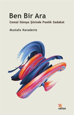 Ben Bir Ara - Cemal Süreya Şiirinde Poetik Sadakat | Kriter