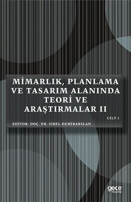 Mimarlık Planlama ve Tasarım Alanında Teori ve Araştırmalar 2 - Cilt 1 | Gece Kitaplığı