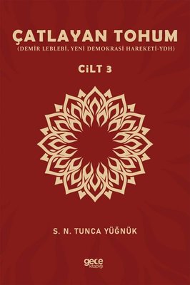 Çatlayan Tohum Cilt 3: Demir Leblebi-Yeni Demokrasi Hareketi-YDH | Gece Kitaplığı