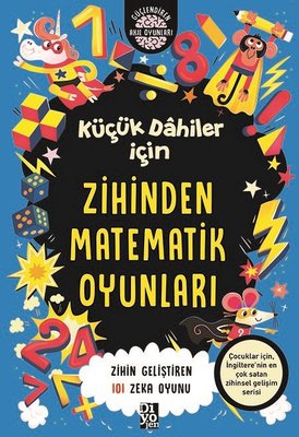 Küçük Dahiler İçin Zihinden Matematik Oyunları - Zihin Geliştiren 101 Zeka Oyunu | Diyojen Yayıncılık