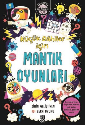 Küçük Dahiler İçin Mantık Oyunları - Zihin Geliştiren 101 Zeka Oyunu | Diyojen Yayıncılık