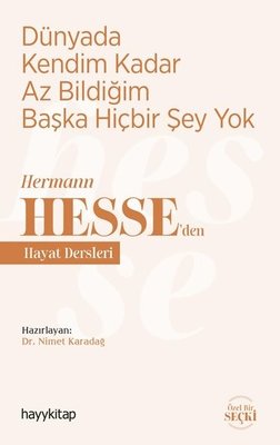 Dünyada Kendim Kadar Az Bildiğim Başka Hiçbir Şey Yok - Hermann Hesseden Hayat Dersleri | Hayy Kitap