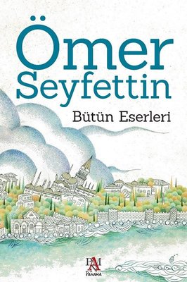 Ömer Seyfettin - Bütün Eserleri | Panama Yayıncılık