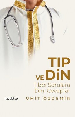 Tıp ve Din - Tıbbi Sorulara Dini Cevaplar | Hayy Kitap