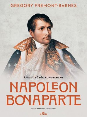 Napoleon Bonaparte - Osprey Büyük Komutanlar | Kronik Kitap