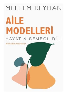 Aile Modelleri: Atalardan Aktarılanlar - Hayatın Sembol Dili | İndigo Yayınları