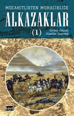 Mücahitlikten Muhacirliğe Alkazaklar 1 | Kayıt