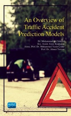 An Overview of Traffic Accident Prediction Models | Nobel Akademi Yayıncılık