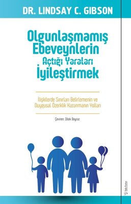 Olgunlaşmamış Ebeveynlerin Açtığı Yaraları İyileştirmek | Sola Unitas