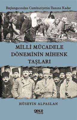 Milli Mücadele Döneminin Mihenk Taşları - Başlangıcından Cumhuriyetin İlanına Kadar | Gece Kitaplığı
