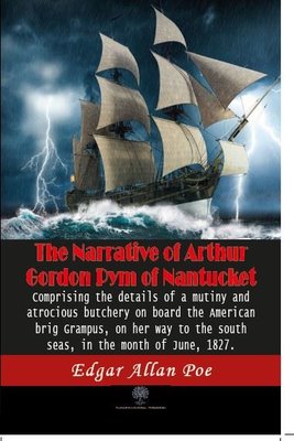 The Narrative of Arthur Gordon Pym of Nantucket | Platanus Publishing