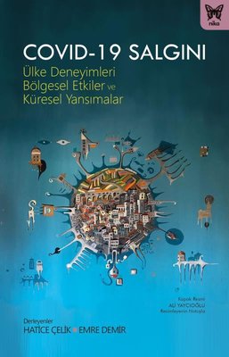 Covid-19 Salgını: Ülke Deneyimleri Bölgesel Etkiler ve Küresel Yansımalar | Nika Yayınevi