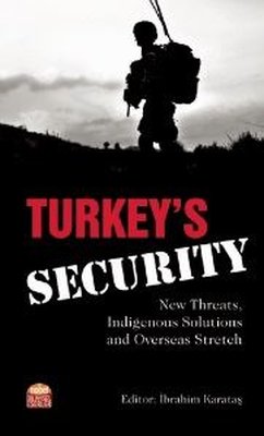 Turkeys Security: New Threats Indigenous Solutions and Overseas Stretch | Nobel Bilimsel Eserler