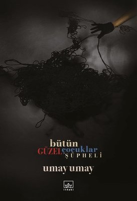 Bütün Güzel Çocuklar Şüpheli | İthaki Yayınları